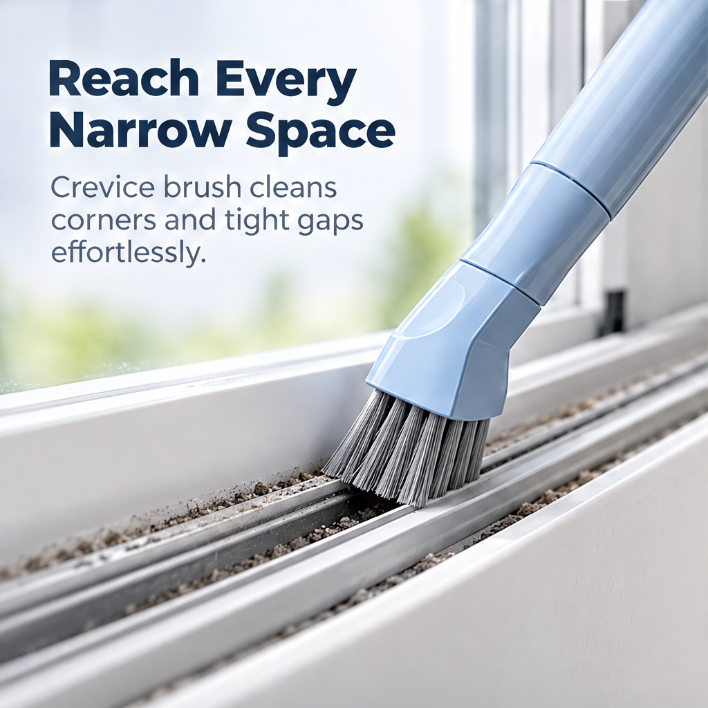 Reach Every Narrow Space - Crevice brush cleans corners and tight gaps